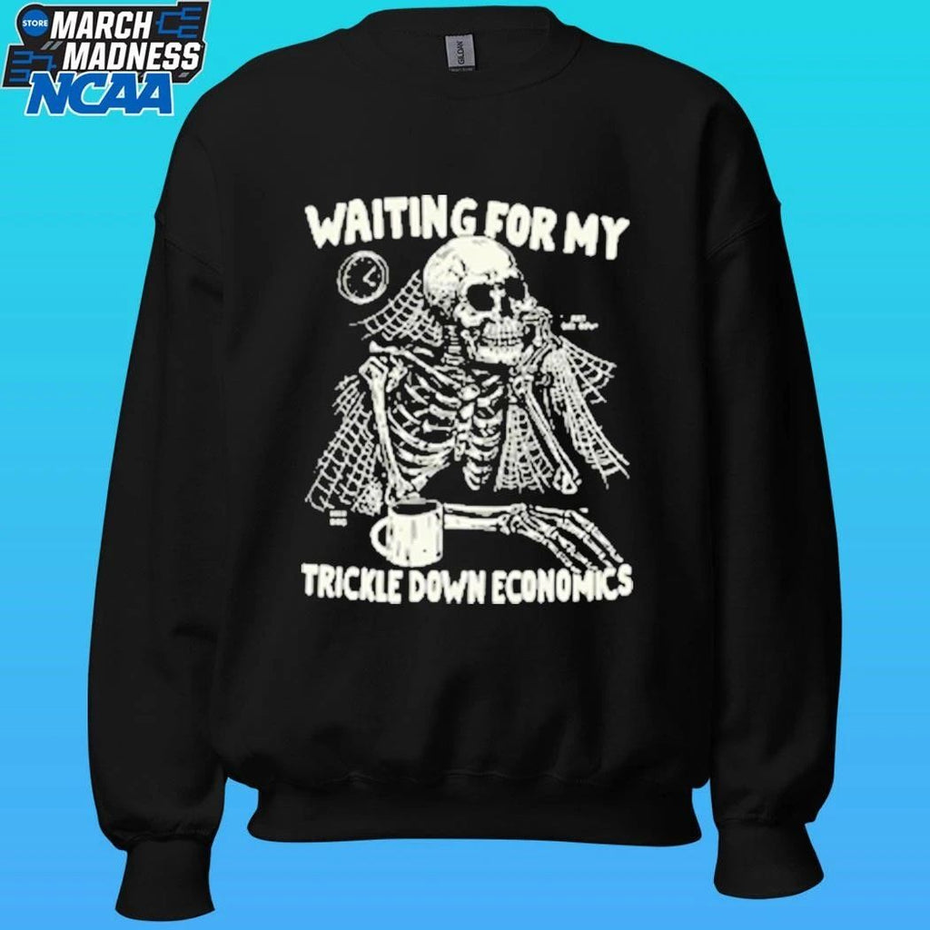 Skeleton Waiting For My Trickle Down Economics Shirt Unisex , , , Long Sleeve Tee