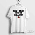 Officials Louisville Football Logo Dont Mess With The Ball Boy T Shirts Unisex , , , Long Sleeve Tee