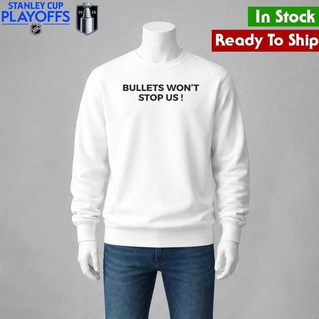 Bullets Won’t Stop Us Shirt Unisex , , , Long Sleeve Tee