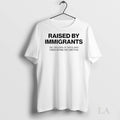 Original Raised By Immigrants The Children Of Those Who Turned Nothing Into Something Ladies