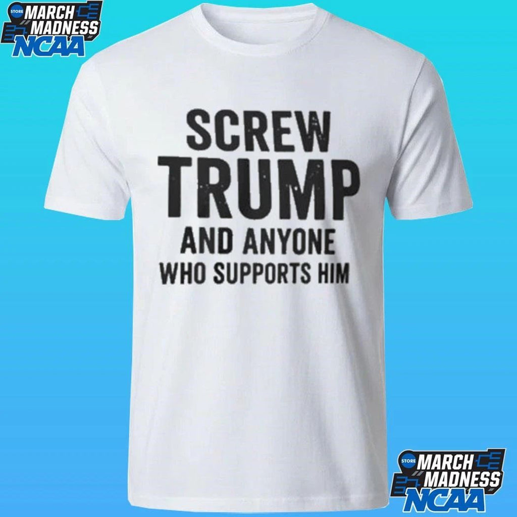 Screw Trump And Anyone Who Supports Him Shirt Unisex , , , Long Sleeve Tee