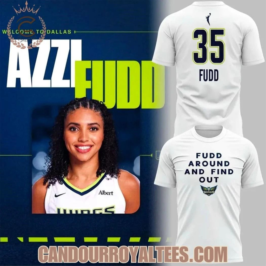 Dallas Wings Azzi Fudd ‘Fudd Around And Find Out Shirt Unisex , , , Long Sleeve Tee