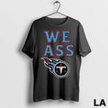 Original We Ass Tennessee Titans Long Sleve Unisex , , , Long Sleeve Tee
