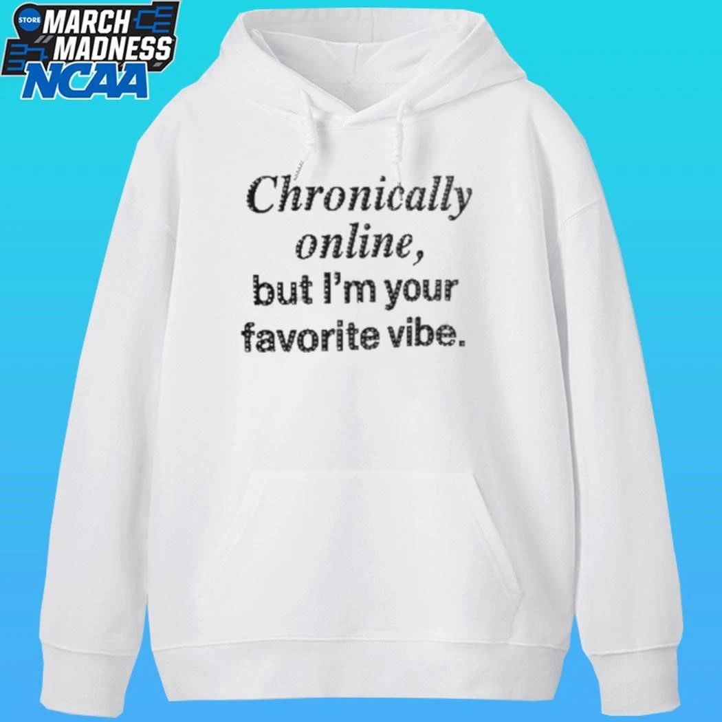 Chronically Online But I’m Your Favorite Vibe Shirt Unisex , , , Long Sleeve Tee