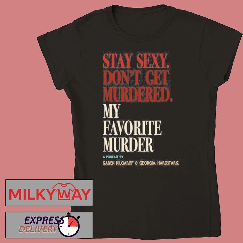 My Favorite Murder Rewind OG Stay Sexy shirt Unisex , , , Long Sleeve Tee