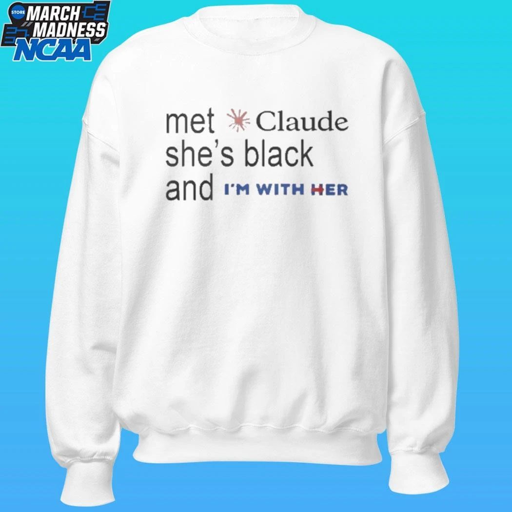 Met Claude She’s Black And I’m With Her Shirt Unisex , , , Long Sleeve Tee
