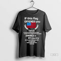 Trendy Officials If This Flag Offends You America Is My Country Shirt Sweater Unisex , , , Long Sleeve Tee