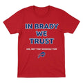 In Brady We Trust Joe Not That Asshole Tom Bills Shirt Unisex , , , Long Sleeve Tee