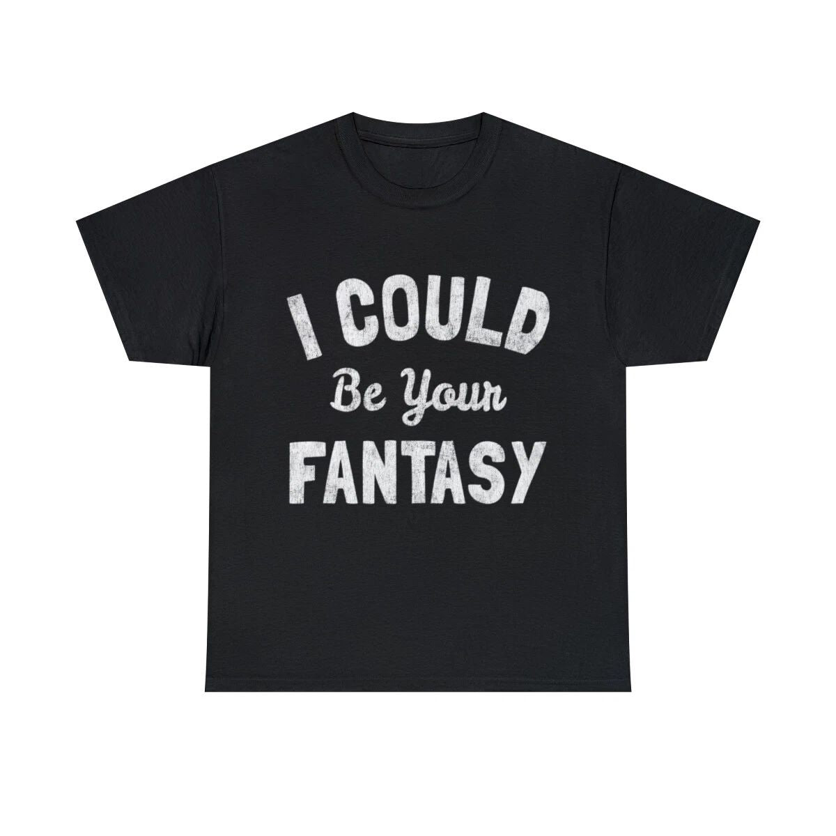 I Could Be Your Fantasy Graphic Tee Shirt, S-5XL Unisex , , , Long Sleeve Tee