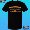 Pphiladelphia Where The Weak Are Killed And Eaten Shirt Unisex , , , Long Sleeve Tee