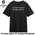 I Could Be Meaner But Jesus Said No Shirt Unisex , , , Long Sleeve Tee