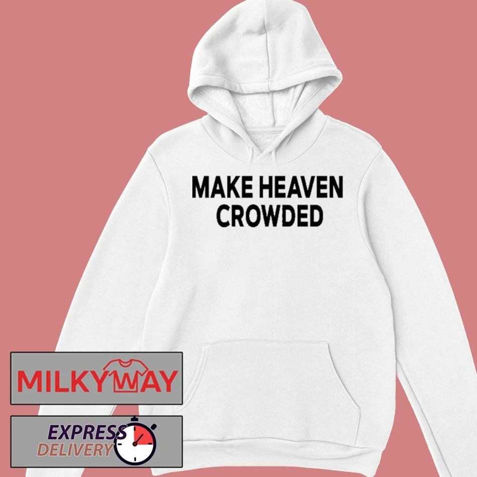 Make Heaven Crowded Charlie Kirk shirt Unisex , , , Long Sleeve Tee