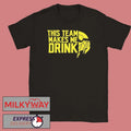 This Team Makes Me Drinks Unisex , , , Long Sleeve Tee